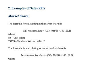 2. Examples of Sales KPIs
Market Share
The formula for calculating unit market share is:
Unit market share = (US / TMUS) ×...