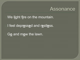 We light fire on the mountain.
I feel depressed and restless.
Go and mow the lawn.
 