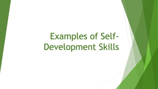 Examples of Self-
Development Skills
 