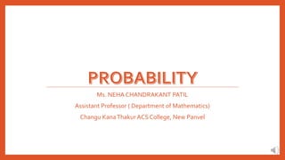 Ms. NEHA CHANDRAKANT PATIL
Assistant Professor ( Department of Mathematics)
Changu KanaThakur ACS College, New Panvel
 