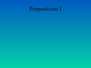 Prepositions I

 