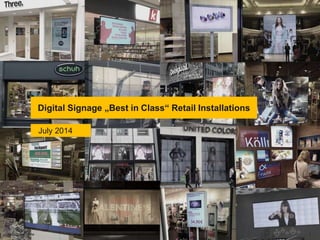 Digital Signage „Best in Class“ Retail Installations
pilot Screentime 1
July 2014
 
