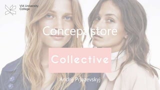 Concept store
Andrij Prjazevskyj
 
