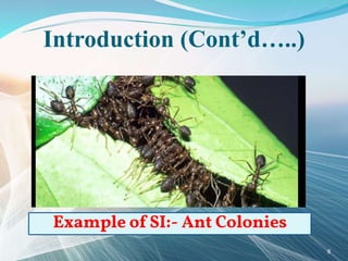 Example of SI:- Ant Colonies
Introduction (Cont’d…..)
8
 