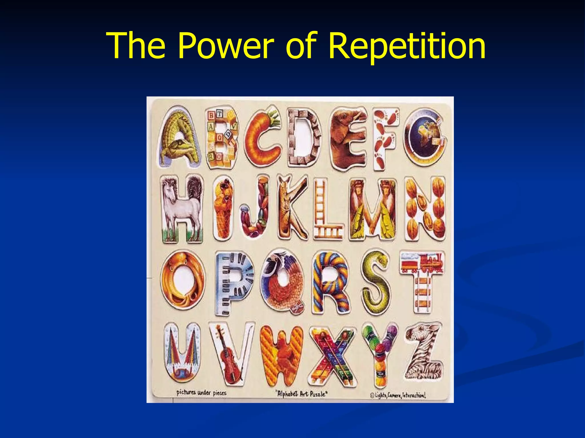 The Power of Repetition 