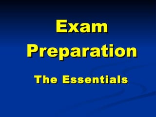 Exam Preparation The Essentials 
