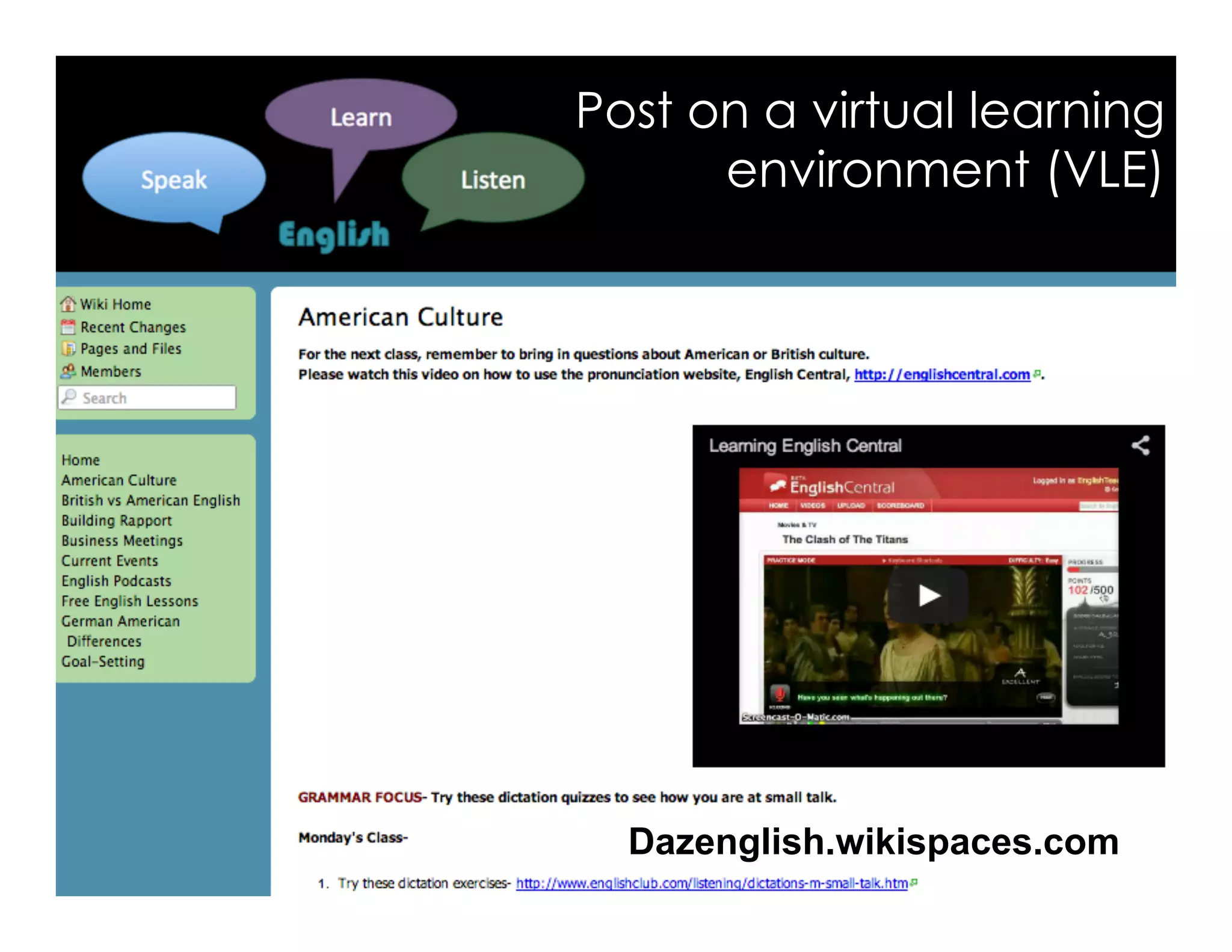 Post on a virtual learning 
environment (VLE) 
Dazenglish.wikispaces.com 
 