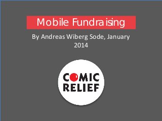 Mobile Fundraising
By Andreas Wiberg Sode, January
2014

 