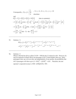 9.       Solution: B
         Let
                  M event that customer insures more than one car
                  S event that customer insures a sports car
         Then applying DeMorgan’s Law, we may compute the desired
         probability as follows:
         Pr  M c ˆ S c  