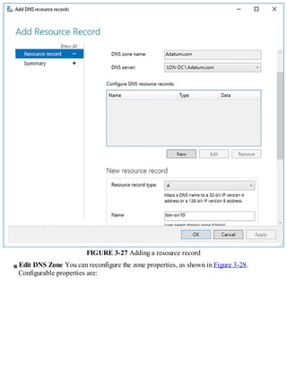 FIGURE 3-27 Adding a resource record
Edit DNS Zone You can reconfigure the zone properties, as shown in Figure 3-28.
Configurable properties are:
 