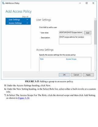 FIGURE 3-33 Adding a group to an access policy
5. Under the Access Settings heading, click New.
6. Under the New Setting heading, in the Select Role list, select either a built-in role or a custom
role.
7. In Select The Access Scope For The Role, click the desired scope and then click Add Setting,
as shown in Figure 3-34.
 
