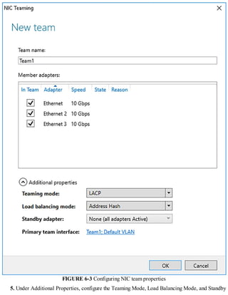 FIGURE 6-3 Configuring NIC team properties
5. Under Additional Properties, configure the Teaming Mode, Load Balancing Mode, and Standby
 