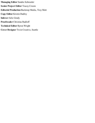 Managing Editor Sandra Schroeder
Senior Project Editor Tracey Croom
Editorial Production Backstop Media, Troy Mott
Copy Editor Kristin Dudley
Indexer Julie Grady
Proofreader Christina Rudloff
Technical Editor Byron Wright
Cover Designer Twist Creative, Seattle
Technet24.ir
 