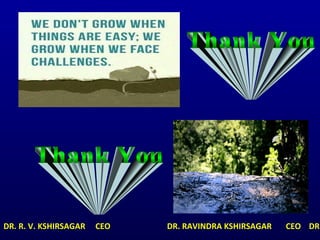 DR. R. V. KSHIRSAGAR CEO DR. RAVINDRA KSHIRSAGAR CEO DR.
 