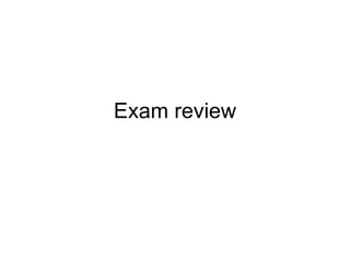Exam review 