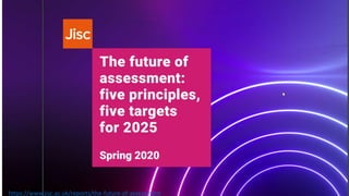 https://www.jisc.ac.uk/reports/the-future-of-assessment
 