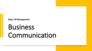 Business
Communication
Dept. Of Management
 