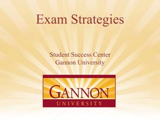1
Exam Strategies
Student Success Center
Gannon University
 
