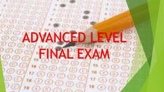 ADVANCED LEVEL
FINAL EXAM
 