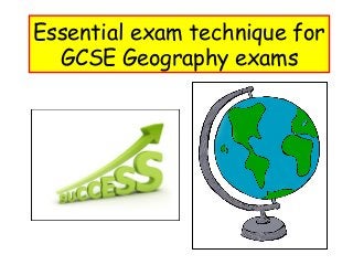 Essential exam technique for
GCSE Geography exams

 