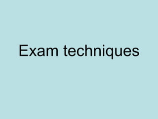 Exam techniques 