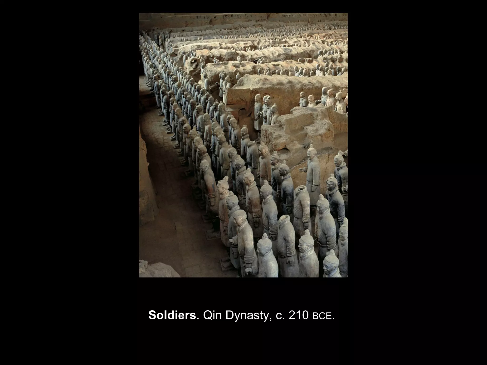 Soldiers. Qin Dynasty, c. 210 BCE.
 