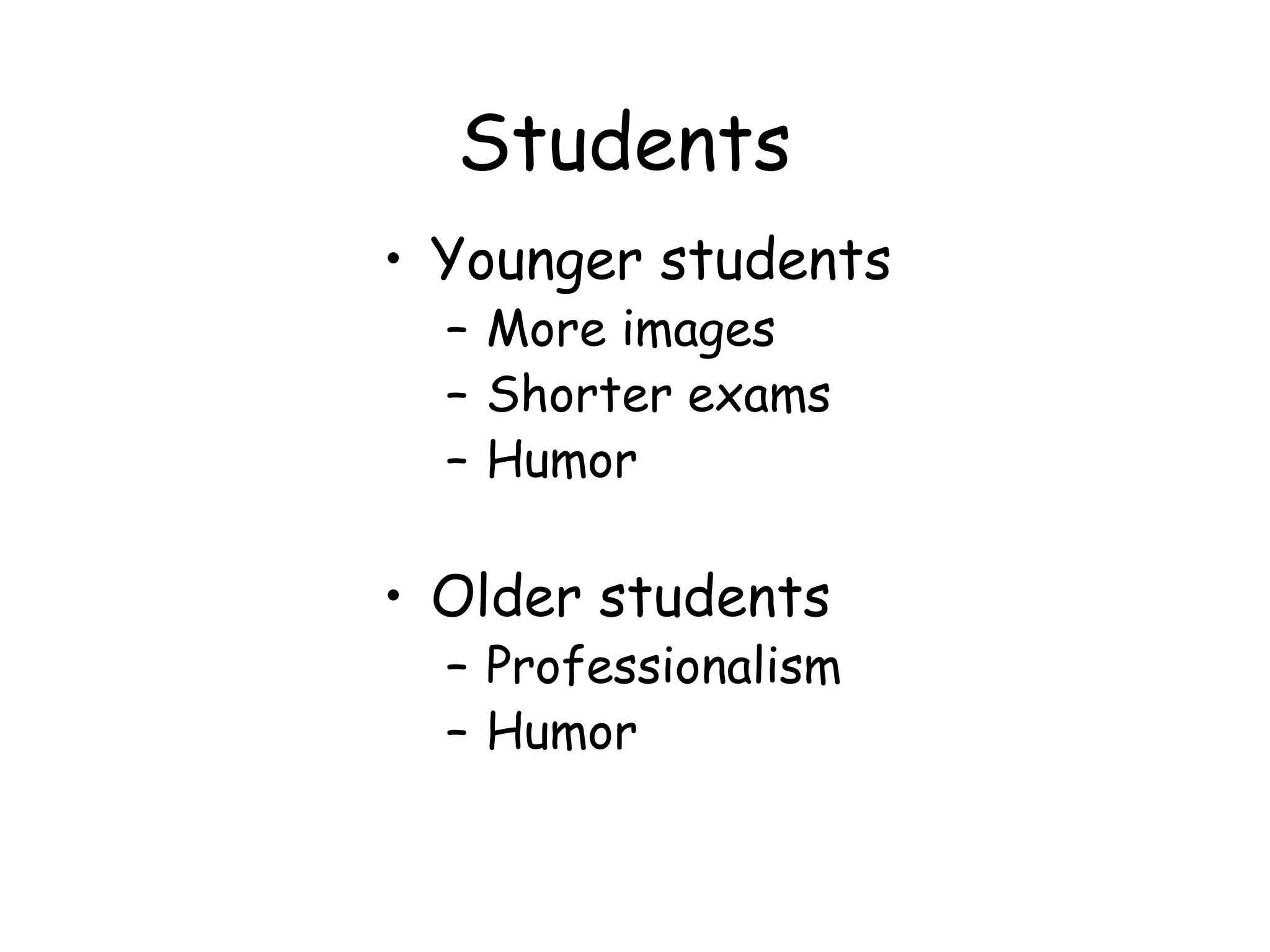 Students Younger students More images Shorter exams Humor Older students Professionalism Humor 