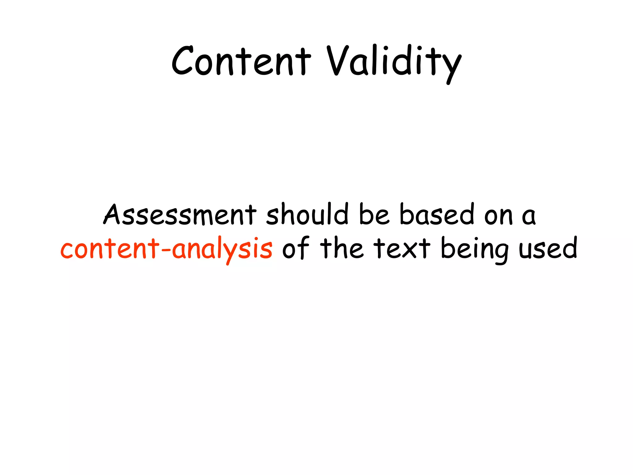 Content Validity Assessment should be based on a  content-analysis  of the text being used 