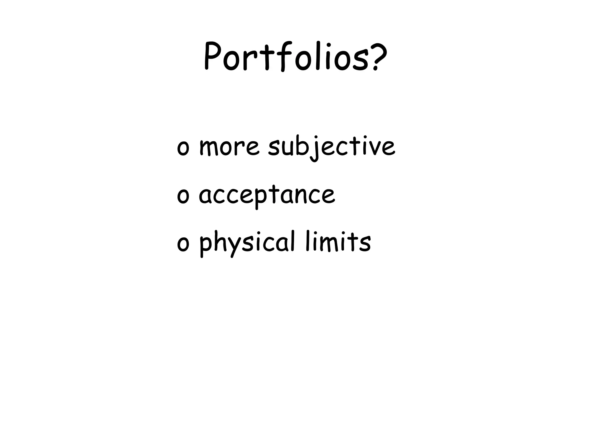 Portfolios? more subjective acceptance  physical limits 