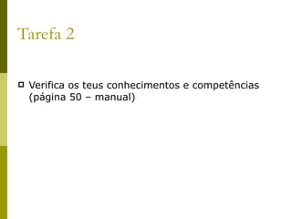 Tarefa 2 Verifica os teus conhecimentos e competências (página 50 – manual) 