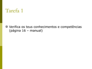 Tarefa 1 Verifica os teus conhecimentos e competências (página 16 – manual) 