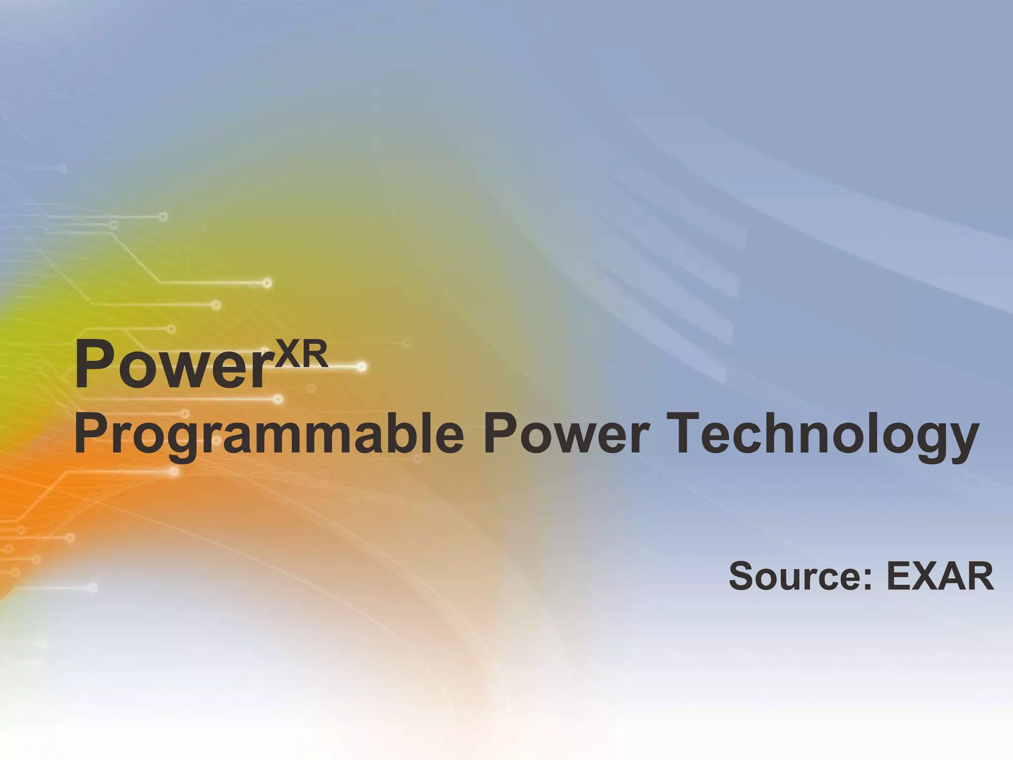 Power XR   Programmable Power Technology Source: EXAR 