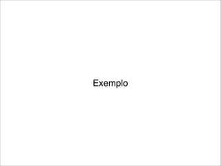 Exemplo
 