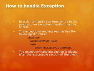 Exception Handling in PL/SQL. POINTS TO DISCUSS What is Exception Handling  Structure of Exception Handling Section Types of Exceptions. - ppt download