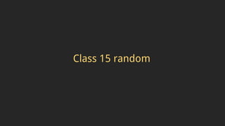 Class 15 random
 