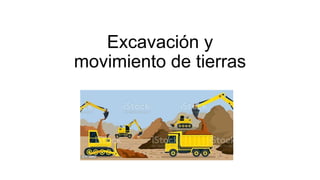 Excavación y
movimiento de tierras
 
