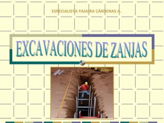 EXCAVACIONES DE ZANJAS ESPECIALISTA YAJAIRA CÁRDENAS A. 