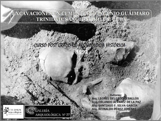 Galería Arqueológica nº 27.- Excavaciones en el cementerio ingenio Guáimaro, Trinidad, Cuba.