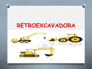 RETROEXCAVADORA
 