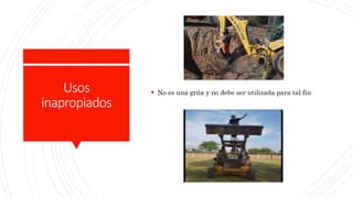 Usos
inapropiados
 No es una grúa y no debe ser utilizada para tal fin
 