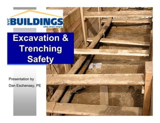 Excavation &
   Trenching
     Safety

Presentation by
Dan Eschenasy, PE
 