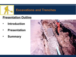 Excavations and Trenches
Presentation Outline
• Introduction
• Presentation
• Summary
 