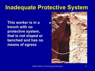Inadequate Protective System  This worker is in a trench with no protective system, that is not sloped or benched and has no means of egress 