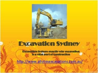 Excavation Sydney
   Excavation Sydney: exactly why excavation
         is a vital part of construction


http://www.allsitesexcavations.com.au/
 