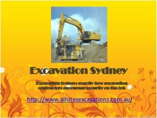 Excavation Sydney
http://www.allsitesexcavations.com.au/
Excavation Sydney: exactly how excavation
contractors encourage security on the job
 