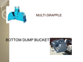 MULTI GRAPPLE
BOTTOM DUMP BUCKET
 