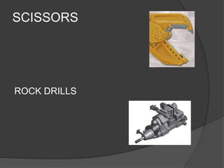SCISSORS
ROCK DRILLS
 