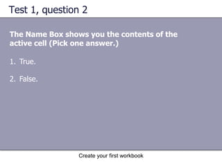 Create your first workbookCells are where the data goesThe selected cell has a black outline and is known as C5, which is the cell reference. You can see the cell reference of the active cell by looking in theName Box in the upper-left corner. Cell C5 is selected and is the active cell.