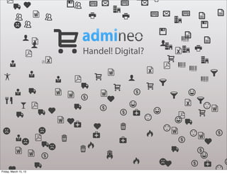 Handel! Digital?




Friday, March 15, 13
 