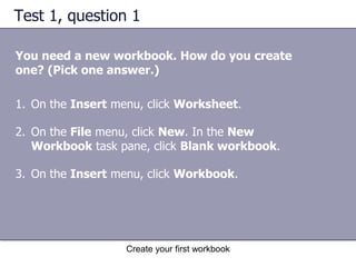 Create your first workbookCells are where the data goesWhen you select any cell, it becomes the active cell. When a cell is active, it is outlined in black, and the headings for the column and the row in which the cell is located are highlighted. The active cell is outlined in black. 